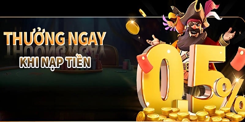 Nhà cái tặng thưởng 0.5% cho tất cả lệnh nạp tiền của người chơi