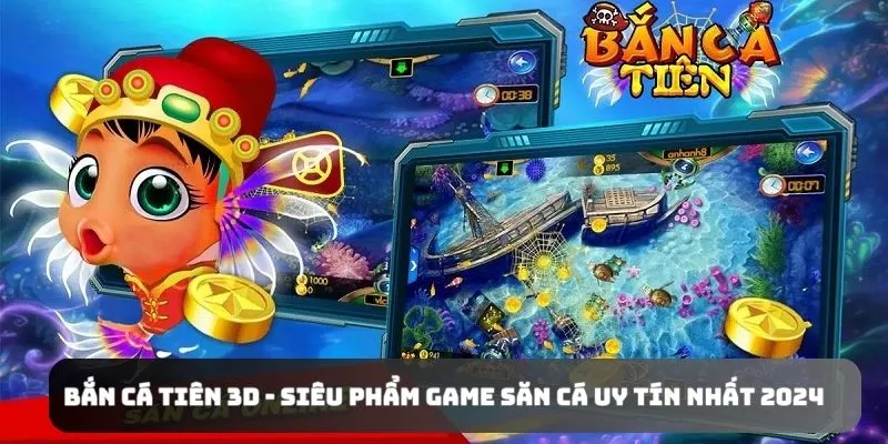 Bắn cá Tiên - Game săn cá hot đáng trải nghiệm